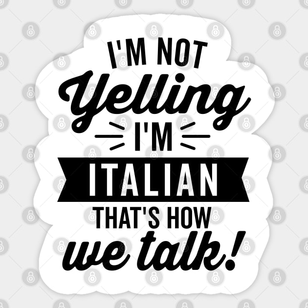 I'm Not Yelling I'm Italian Sticker by DetourShirts